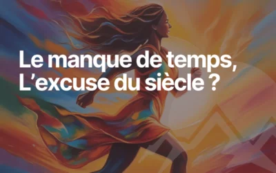 « Je n’ai pas le temps » : L’excuse du siècle ?